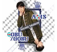 NAOZUMI TAKAHASHI - AXIS/GOBU/GOBU(初回限定版)