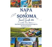 NAPA AND SONOMA TRAVEL GUIDE 2026: Real-World Context and Practical Insight for the Curious Explorer