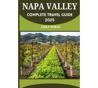 NAPA VALLEY COMPLETE TRAVEL GUIDE 2025
