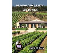 NAPA VALLEY GUÍA DE VIAJE 2026: Una guía completa para momentos inolvidables