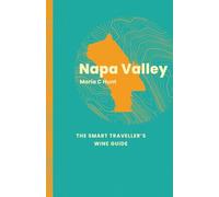 Napa Valley: The Smart Traveller's Wine Guide