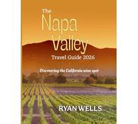 NAPA VALLEY TRAVEL GUIDE 2026: Discovering the California wine spot
