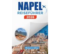 NAPEL REISEFÜHRER 2026: Entdecken Sie Pompeji, Capri, Amalfiküste, Strände und Kultur
