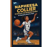 NAPHEESA COLLIER: The Basketball Star Who Inspires the World ( A Biography Book for Kids)