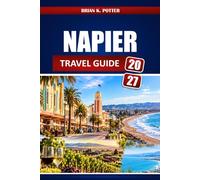 NAPIER TRAVEL GUIDE 2027: Art Deco Walks, Hawke's Bay Wineries, Beaches, and Day Trip Itineraries for First-Time Visitors.