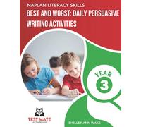 NAPLAN LITERACY SKILLS Best and Worst: Daily Persuasive Writing Activities Year 3