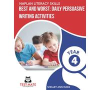 NAPLAN LITERACY SKILLS Best and Worst: Daily Persuasive Writing Activities Year 4