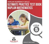 NAPLAN NUMERACY SKILLS Ultimate Practice Test Book NAPLAN Mathematics Year 5: Includes 8 NAPLAN Numeracy Tests