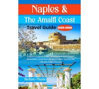 Naples and The Amalfi Coast Travel Guide 2025-2026: Explore Pompeii, Capri, and Beyond with Expert Itineraries, Local Secrets, and Insider Tips for the Ultimate Italian Escape