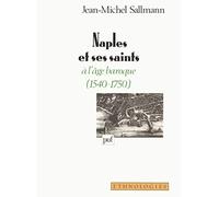 Naples et ses saints à l'âge baroque (1540-1750)