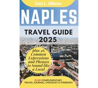 NAPLES Travel Guide 2025: For Solo Tourist, Families, Seniors, Couples to Explore Top Beaches, Wildlife, Cuisine And Attractive Monuments with an ... (Exploring Exquisite Italy Travel Series)