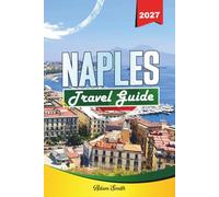 NAPLES TRAVEL GUIDE 2027: See more. Spend less. Zero stress