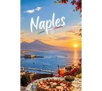 Naples Travel Guide: What to See, Where to Eat, Hidden Gems & Authentic Experiences in Naples, Italy
