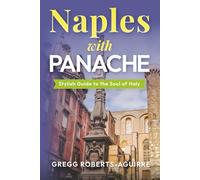 Naples with Panache: Stylish Guide to the Soul of Italy (Deluxe Panache Travel Guides with Pictures)