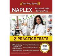 NAPLEX 2023 and 2024 Review Prep: NAPLEX Study Guide Book with Practice Test Questions: [Includes Detailed Answer Explanations]