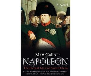 Napoleon 4: The Immortal of St Helena (Napoleon Series, 4)