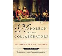 Napoleon and His Collaborators: The Making of a Dictatorship