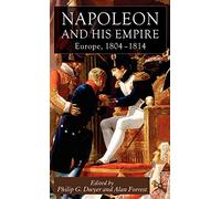 Napoleon and His Empire: Europe, 1804-1814