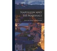 Napoleon and his Marshals