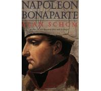 Napoleon Bonaparte: A Life: Written by Alan Schom, 2013 Edition, (New edition) Publisher: Harper Perennial [Paperback]