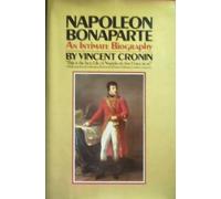 Napoleon Bonaparte: An intimate biography
