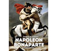 Napoleon Bonaparte: Biography
