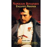 Napoleon Bonaparte: England's Prisoner