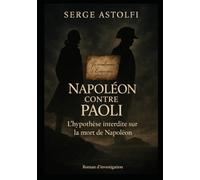 Napoléon contre Paoli: L'hypothèse interdite sur la mort de Napoléon