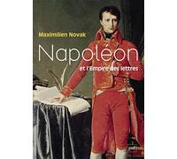 Napoléon et l'Empire des Lettres: L'opinion publique sous le Consulat et le Premier Empire (1799?1814)