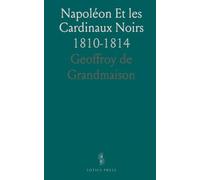 Napoléon Et les Cardinaux Noirs: 1810-1814