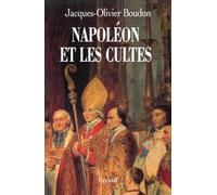 Napoléon et les cultes: Les religions en Europe à l'aube du XIXe siècle (1800-1815)