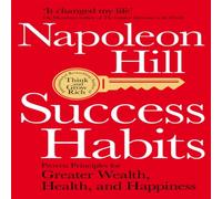 Napoleon Hill Success Habits : Proven Principles for Greater Wealth, Health, and Napoleon Hill Multicolor