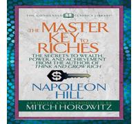 Napoleon Hill The Master Key to Riches (Condensed Classics): The Secrets to Napoleon Hill Multicolor