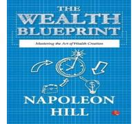 Napoleon Hill The Wealth Blueprint: Mastering the Art of Wealth Creation Napoleon Hill Multicolor