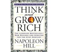 Think And Grow Rich: The Landmark Bestseller--Now Revised and Updated for the 21st Century