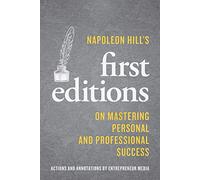 Napoleon Hill's First Editions: On Mastering Personal and Professional Success
