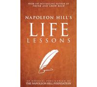 Napoleon Hill's Life Lessons (Official Publication of the Napoleon Hill Foundation)