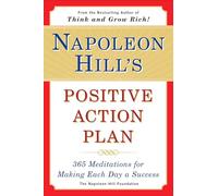 Napoleon Hill's Positive Action Plan: 365 Meditations For Making Each Day a Success
