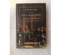 Napoleon & His Collaborators - The Making of a Dictatorship