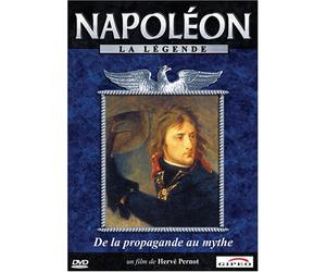 Napoleon La Legende : De la propagande au mythe