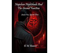 Napoleon Nightshade And The Second Function: Seaon Two, Episode Three (Napoleon Nightshade Season Two)