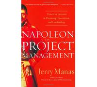 Napoleon on Project Management: Timeless Lessons in Planning, Execution, and Leadership