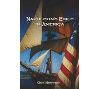 NAPOLEON’S EXILE IN AMERICA