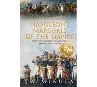 Napoleon’s Marshals of the Empire (Cast of the Empire)