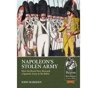 Napoleon’s Stolen Army : How the Royal Navy Rescued a Spanish Army in the Baltic