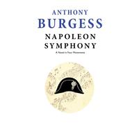 Napoleon Symphony : A Novel in Four Movements