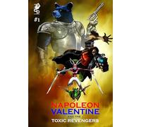 Napoleon Valentine and the Toxic Revengers
