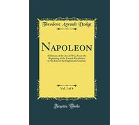 Napoleon, Vol. 1 of 4: A History of the Art of War, from the Beginning of the French Revolution to the End of the Eighteenth Century (Classic Reprint)
