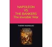 NAPOLEON VS THE BANKERS The Invisible War
