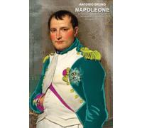 Napoleone: La storia della vita di Napoleone raccontata da… Napoleone. Fra sogni e realtà
